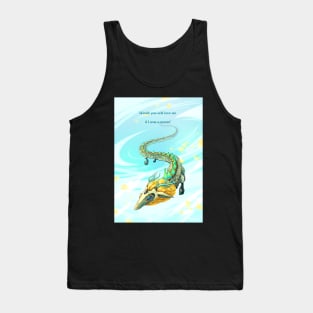 Would You Still Love Me if I Was a Wyrm? Tank Top